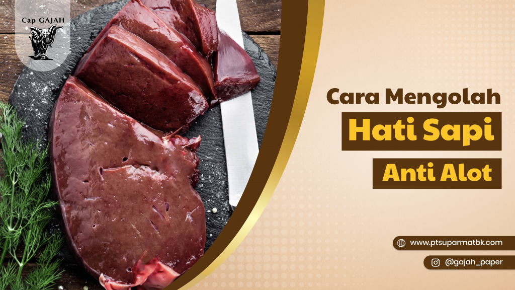 Cara Masak Hati Sapi Biar Empuk